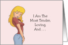 Humorous Romance I AM The Most Tender Loving And Horniest Person card