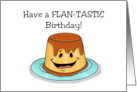 Humorous Birthday Have A Flantastic Birthday With Cartoon Flan card