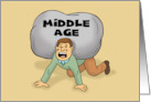Humorous Getting Older Birthday About The Weight Of Middle Age card