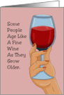 Humorous Birthday Some People Age Like A Fine Wine card