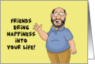 Humorous Friendship Friends Bring Happiness Into Your Life card
