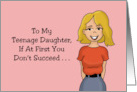 Humorous Teen Daughter Birthday If At First You Don’t Succeed card