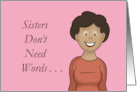 Sister’s Day Sister’s Don’t Need Words With Cartoon Black Woman card