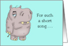 Humorous Birthday For Such A Short Song Happy Birthday Seems Hippo card