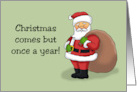 Humorous Christmas Christmas Comes But Once A Year That’s Enough card