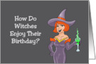 Humorous Birthday How Do Witches Enjoy Their Birthday card