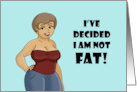 Humorous Friendship I Am Not Fat God Mede Me King Size card