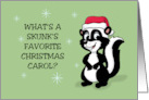 Humorous Christmas What Is A Skunks Favorite Christmas Carol card