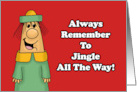 Humorous Christmas Always Remember To Jingle All The Way card