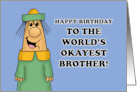 Humorous Brother Birthday To The World’s Okayest Brother card