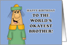 Humorous Brother Birthday To The World’s Okayest Brother card