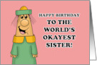 Humorous Sister Birthday To The World’s Okayest Sister card