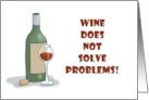 Humorous Friendship Wine Does Not Solve Problems Neither Does Water card
