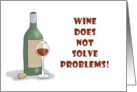 Humorous Friendship Wine Does Not Solve Problems Neither Does Water card