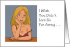 Humorous Adult Miss You I Wish You Didn’t Live So Far Away card