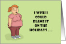 Humorous Christmas I Wish I Could Blame It On The Holidays card