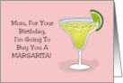 Humorous Mother’s Birthday I’m Going To Buy You A Margarita card