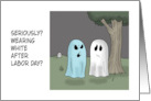 Humorous Blank Card With Ghosts Seriously Wearing White After card