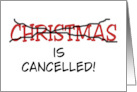 Humorous Christmas Card Christmas Is Cancelled card