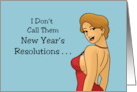 Humorous New Year’s I Don’t Call Them New Year’s Resolutions card