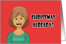 Humorous Christmas Cartoon Woman Christmas Already What The Elf card