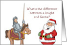 Humorous Christmas What’s The Difference Between A Knight And Santa card