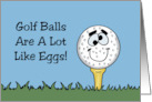 Humorous Golf Theme Birthday Golf Balls Are A Lot Like Eggs card