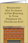 Humorous Christmas Don’t Leave A Fire Burning In The Fireplace card