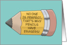 Encouragement No One Is Perfect That’s Why Pencils Have Erasers card