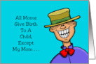 Humorous Mother’s Birthday My Mom Gave Birth To A Legend card