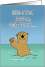 Humorous Birthday I Hope You Have A Birthday Like No Otter card