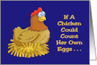 Humorous Hello If A Chicken Could Count Her Own Eggs card