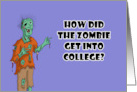 Humorous Halloween How Did The Zombie Get Into College card