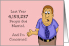 Humorous Hello Last Year 4153237 People Got Married I’m Concerned card