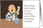 Humorous Blank Card It’s Not Drinking Alone If The Bartender Is There card