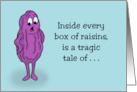 Humorous Friendship Inside Every Box Of Raisins Is A Tragic Tale card
