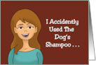 Humorous Hello I Accidently Used The Dog’s Shampoo Feel Like card