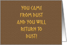 Humorous Friendship You Came From Dust And You Will Return To Dust card