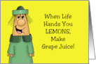Humorous Friendship When Life Hand You Lemons Make Grape Juice card