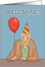 Humorous Getting Older Birthday Well Done For Being Born Long Ago card
