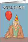 Humorous Getting Older Birthday Well Done For Being Born Long Ago card
