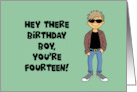 Humorous 14th Birthday For A Boy You’re Fourteen And Awesome card