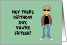 Humorous 15th Birthday For A Boy You’re Fifteen And Awesome card