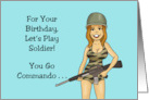 Humorous Adult Birthday Let’s Play Soldier You Go Commando card