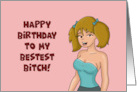 Humorous Adult Birthday To My Bestest Bitch card