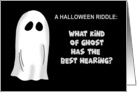 Halloween Riddle What Kind Of Ghost Has The Best Hearing The Eeriest card