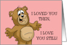 Spouse Anniversary With Cartoon Bear I Loved You Then I Love You Still card