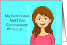 Humorous Friendship My Best Friend And I Can Communicate card