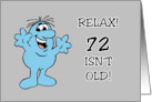 72nd Birthday Relax 72 Isn’t Old 70 Is Old 72 is Way Older card