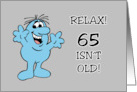 65th Birthday Relax 65 Isn’t Old 60 Is Old 65 is Way Older card